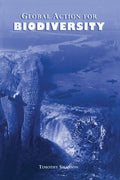 Global Action for Biodiversity: An International Framework for Implementing the Convention on Biological Diversity
