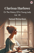 Clarissa Harlowe Or The History Of A Young Lady Vol. VII
