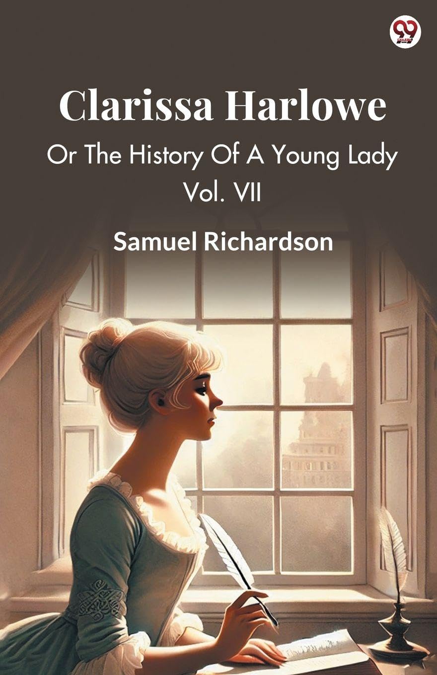 Clarissa Harlowe Or The History Of A Young Lady Vol. VII