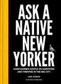 Ask a Native New Yorker: HardEarned Advice on Surviving and Thriving in the Big City