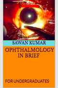 OPHTHALMOLOGY IN BRIEF : FOR UNDERGRADUATES