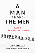A Man Among The Men : PART 1 THE GOOD SALESMAN