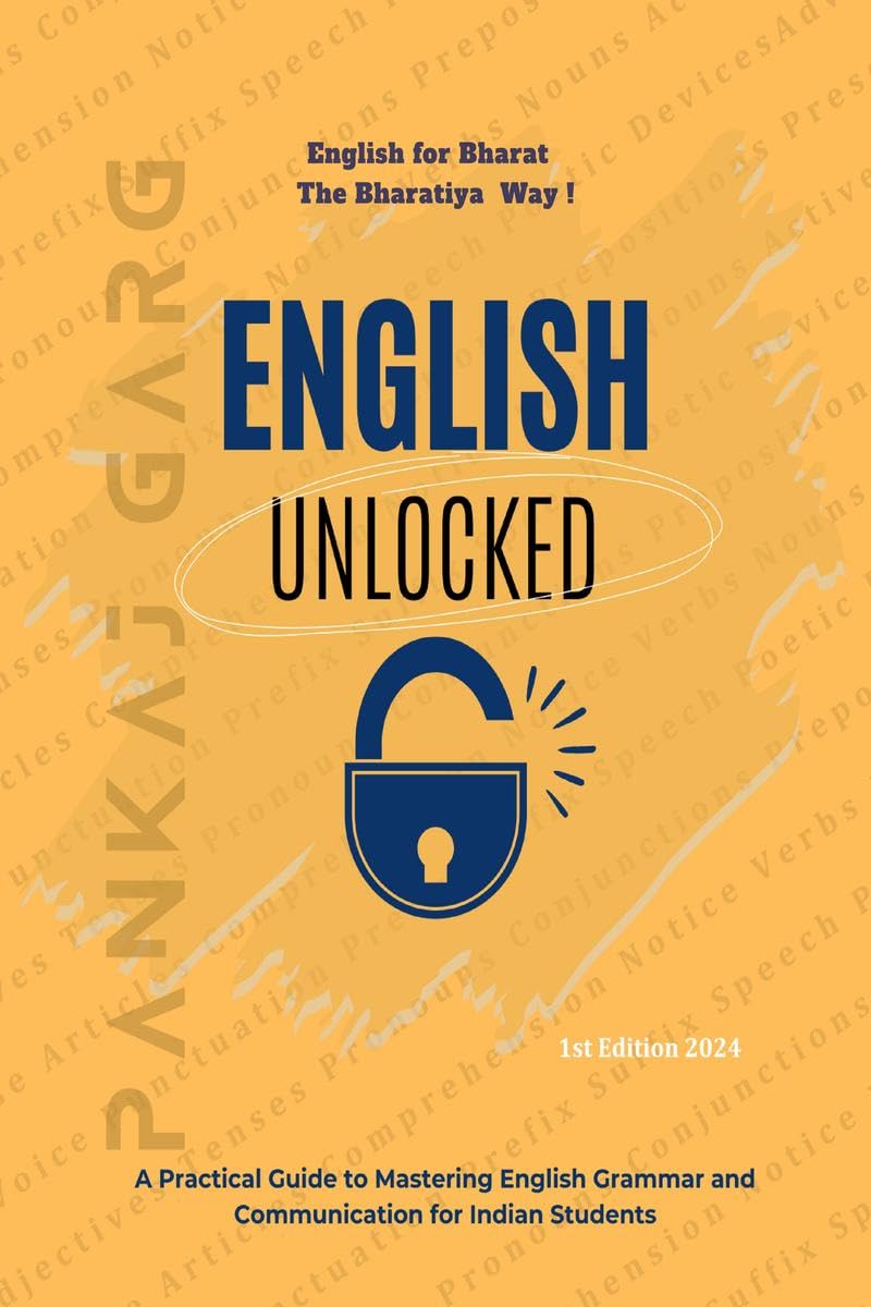 English Unlocked : A Practical Guide to Mastering Grammar and Communication for Indian Students
