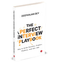 THE PERFECT INTERVIEW PLAYBOOK: How to Write Resumes, Prepare, Perform, and Win Jobs