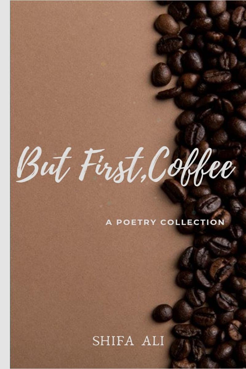 But First, Coffee: A Poetry Collection