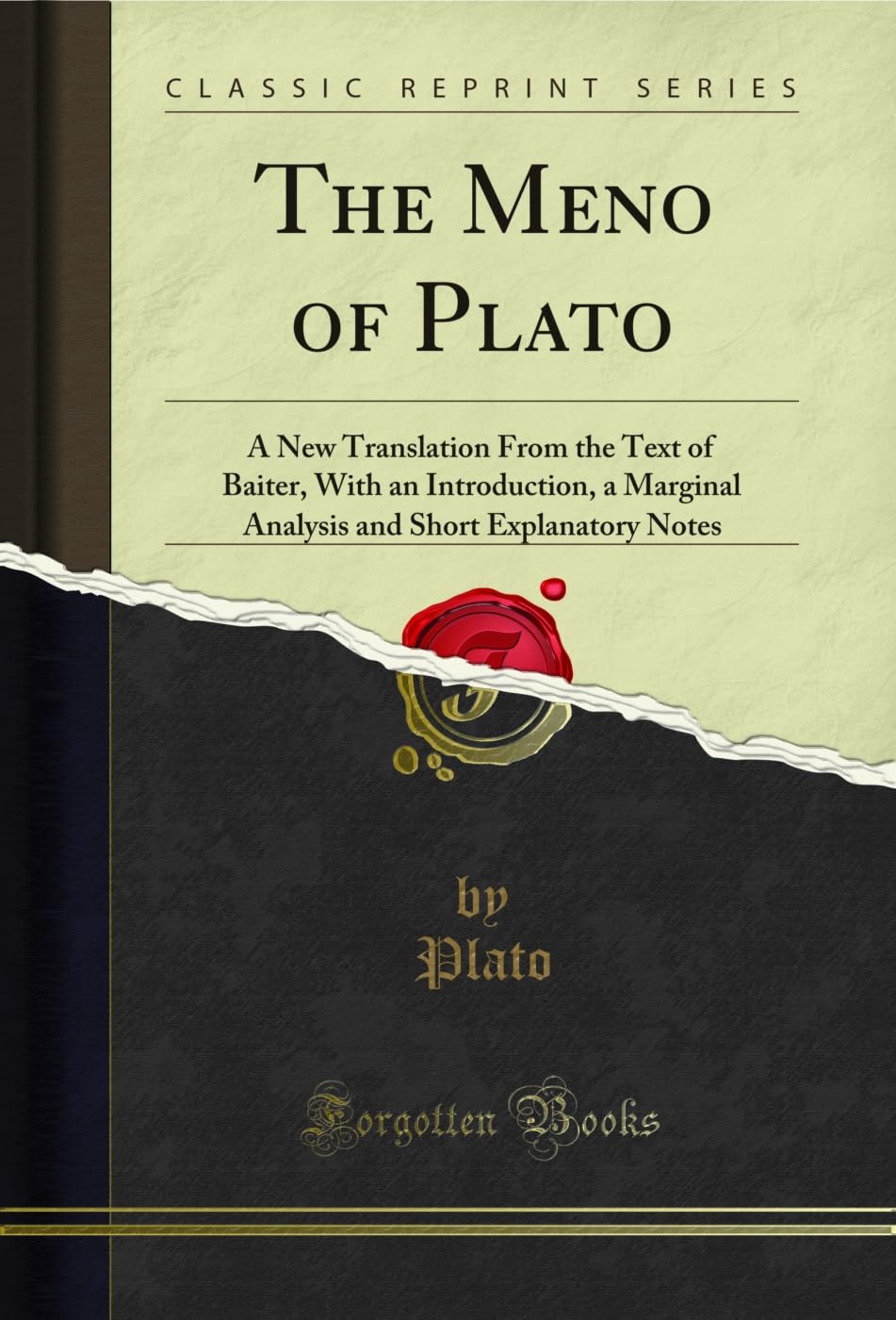 The Meno of Plato: A New Translation from the Text of Baiter, with an Introduction, a Marginal Analysis and Short Explanatory No