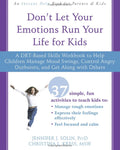 Dont Let Your Emotions Run Your Life for Kids: A DBTBased Skills Workbook to Help Children Manage Mood Swings, Control Angry O