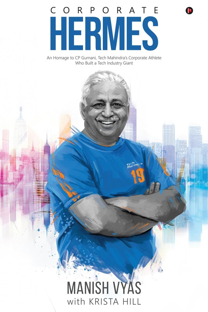 Corporate Hermes: An Homage to CP Gurnani, Tech Mahindras Corporate Athlete Who Built a Tech Industry Giant