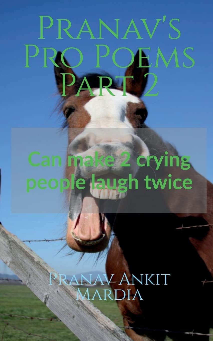 PranavS Pro Poems Part 2 : Can Make 2 Crying People Laugh Twice
