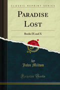 Paradise Lost: Books IX and X (Classic Reprint)