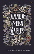 Anne Of Green Gables (The Essential Unabridged Edition of a Timeless Classic)