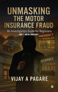 Unmasking the Motor Insurance Fraud: An Investigation Guide for Beginners