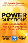 Power Questions: Build Relationships, Win New Business, and Influence Others 1st edition by Sobel, Andrew, Panas, Jerold (2012) 