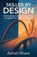 Skilled by Design: Reimagining Indias Employability Ecosystem for 2030 and Beyond