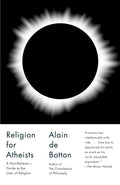 Religion for Atheists: A Nonbelievers Guide to the Uses of Religion