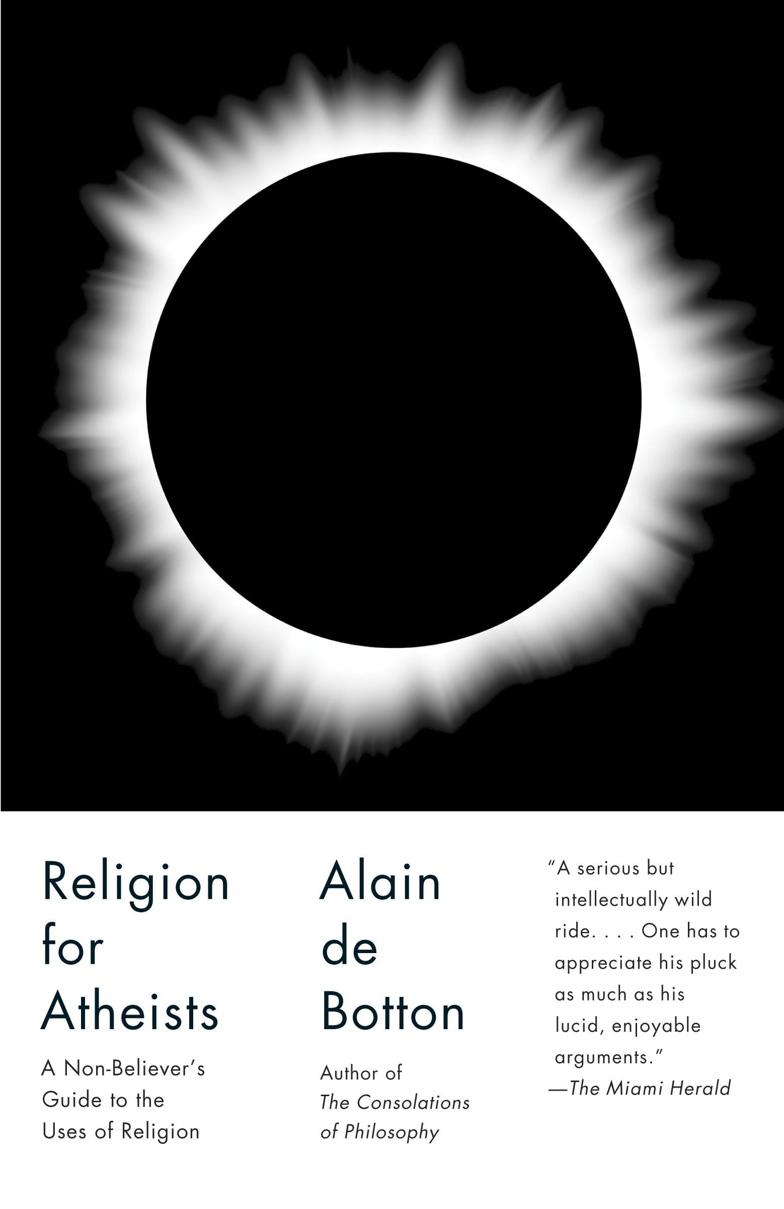 Religion for Atheists: A Nonbelievers Guide to the Uses of Religion
