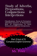 Study of Adverbs, Prepositions, Conjunctions & Interjections : Classifications, Forms & Formation, Adverbial Function of Preposi