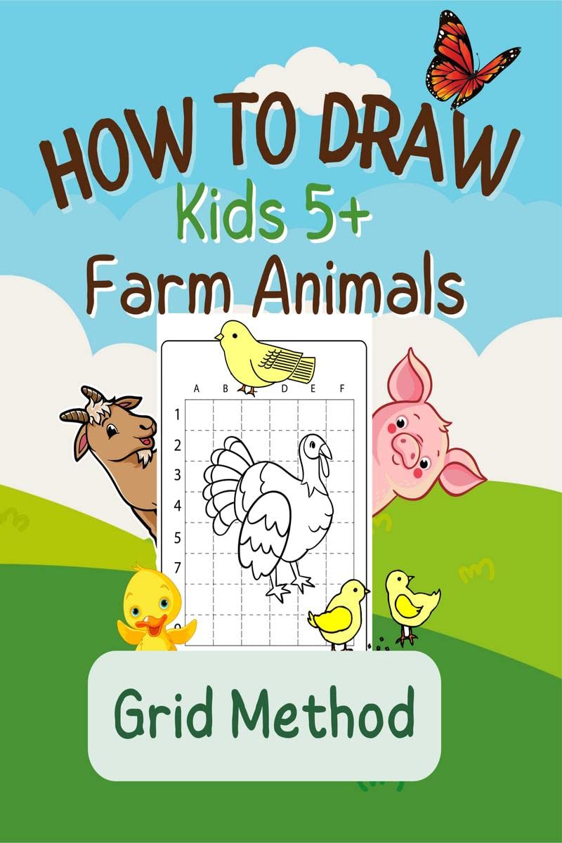 How To Draw Farm Animals : StepbyStep Grid Drawing Book for Kids Ages 5+ / Simple and Fun Learn to Sketch and Color Cat, Dog, 