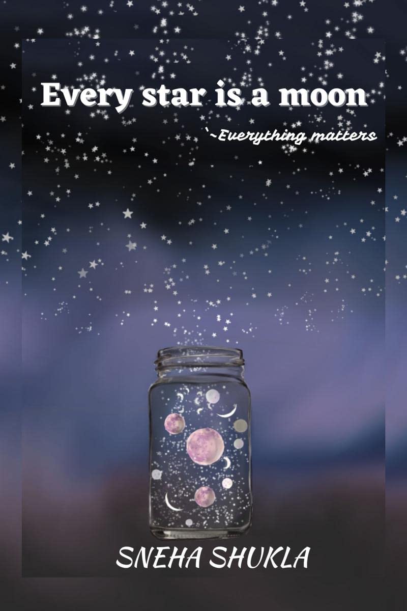 Every star is a moon : everything matters