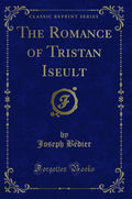 The Romance of Tristan Iseult (Classic Reprint)