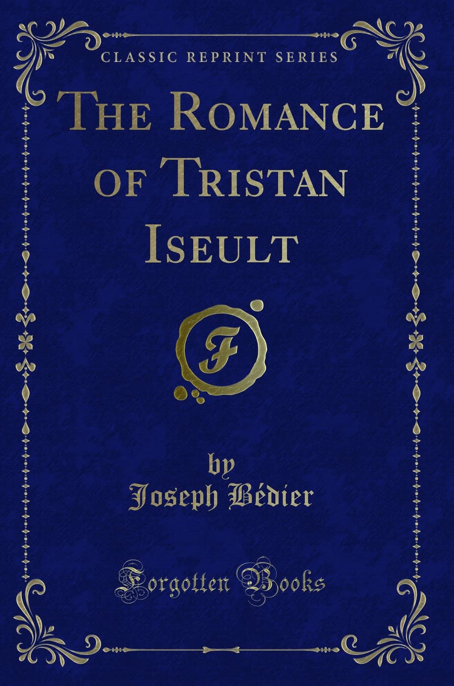 The Romance of Tristan Iseult (Classic Reprint)