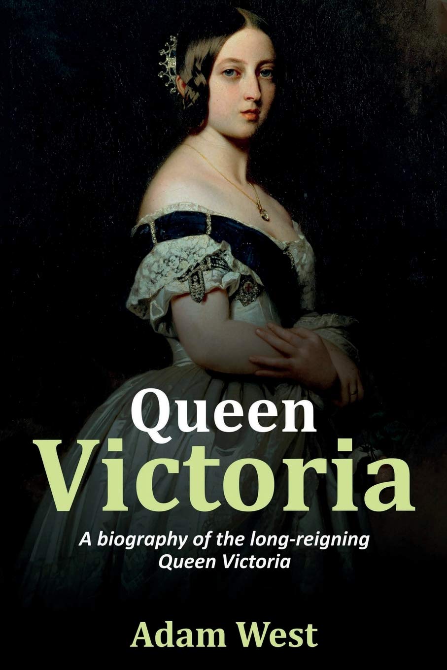 Queen Victoria: A Biography Of The LongReigning Queen Victoria