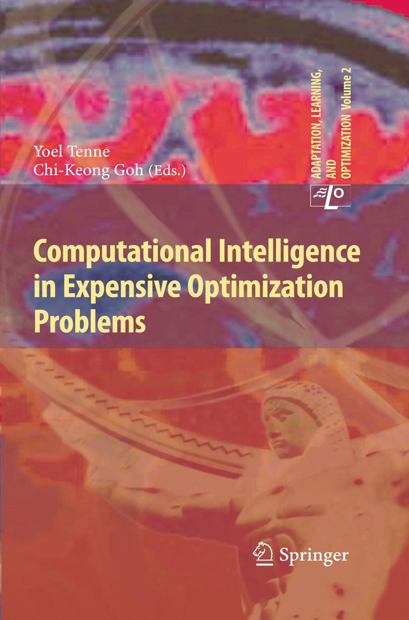 Computational Intelligence in Expensive Optimization Problems (Adaptation, Learning, and Optimization, 2)