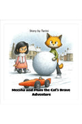 Meesha and Plum the Cats Brave Adventure: Story by Tarini