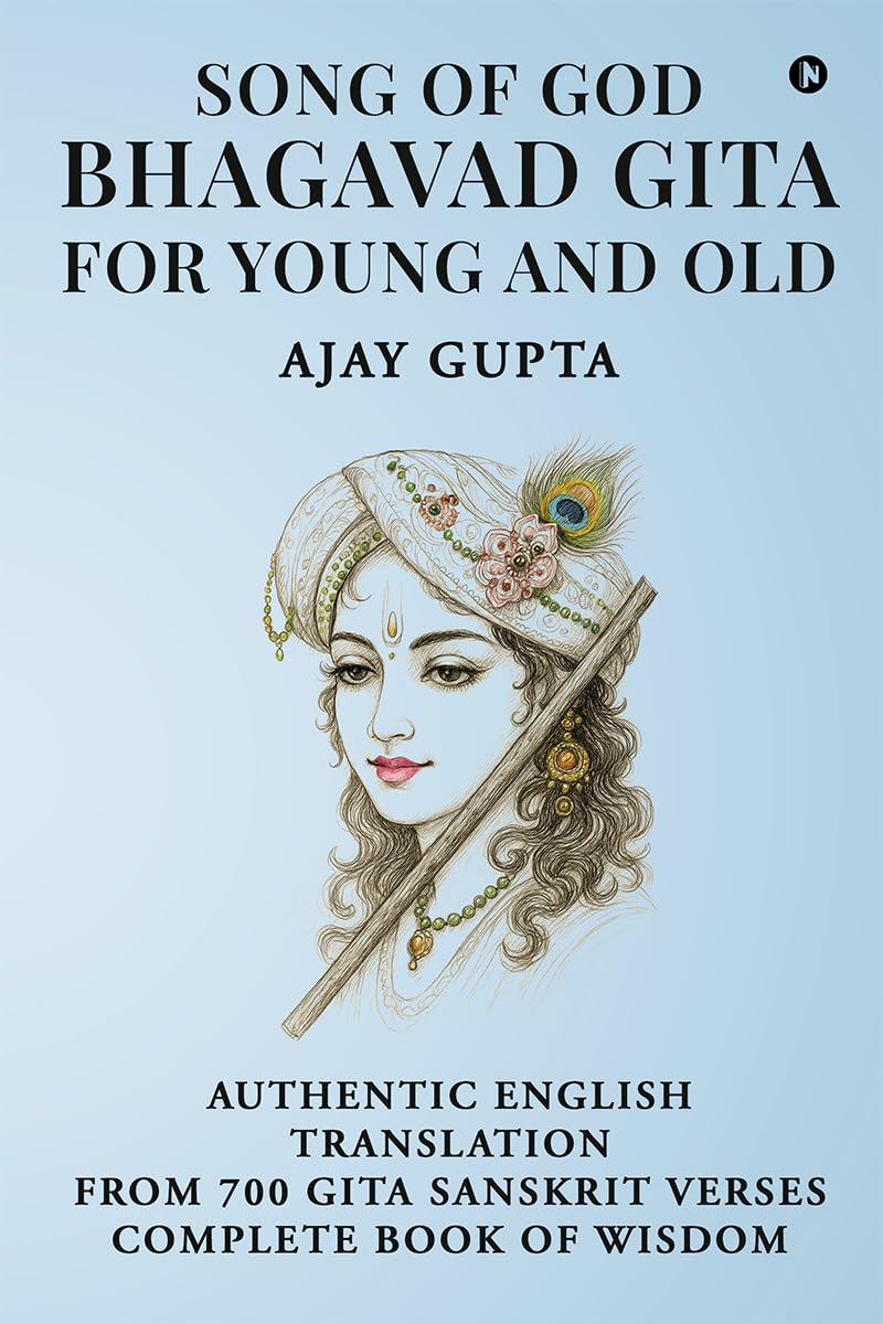 SONG OF GOD BHAGAVAD GITA: FOR YOUNG AND OLD