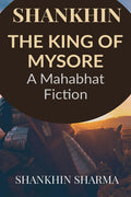 Shankhin  The King Of Mysore : A Mahabharat Fiction