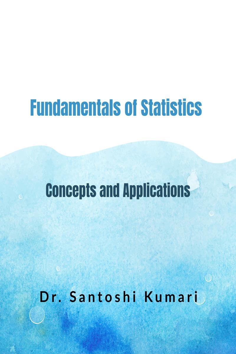 Fundamentals of Statistics: Concepts and Applications