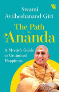 The Path to Ananda: A Mystics Guide to Unlimited Happiness