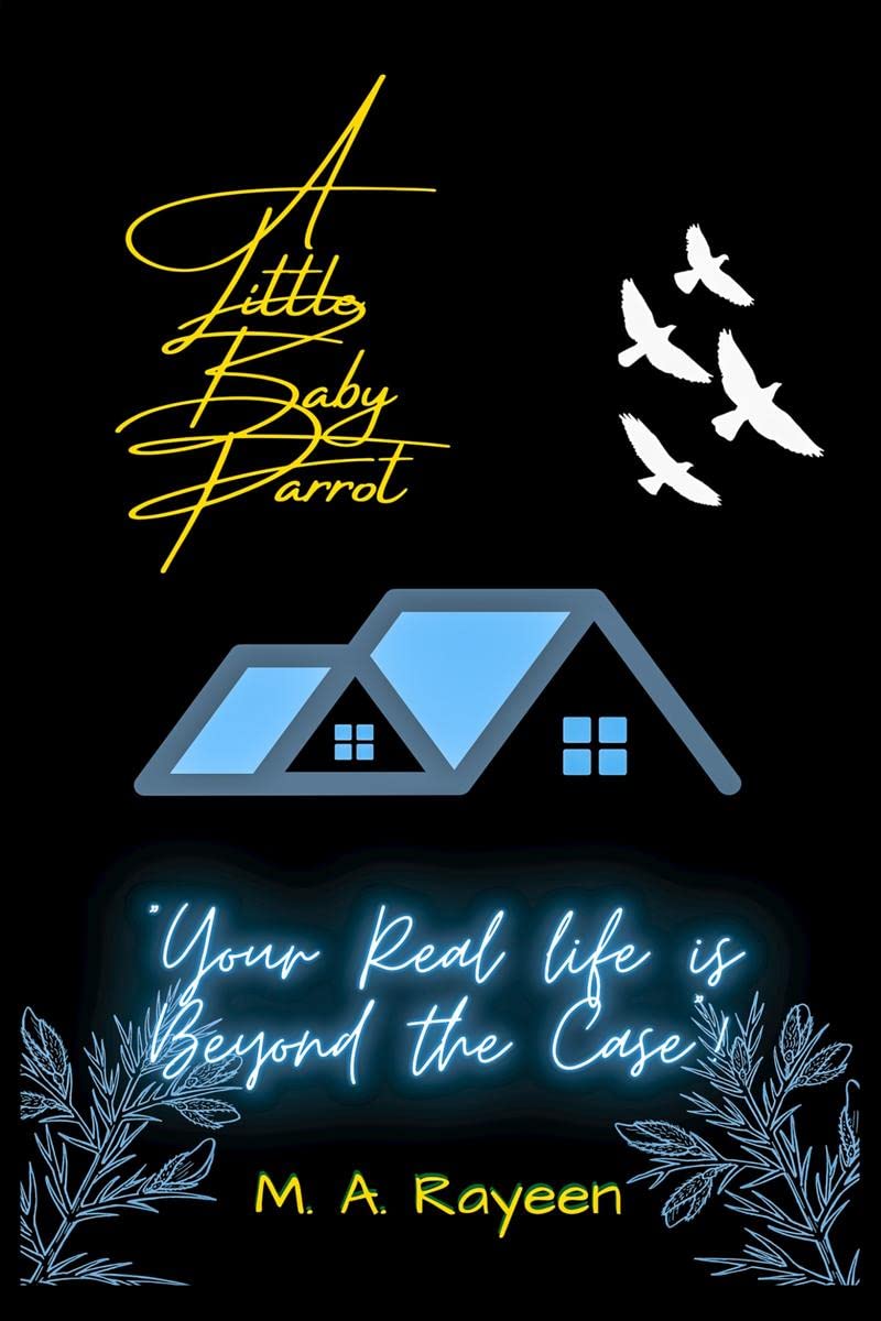 A LITTLE BABY PARROT : YOUR REAL LIFE IS BEYOND THE CAGE