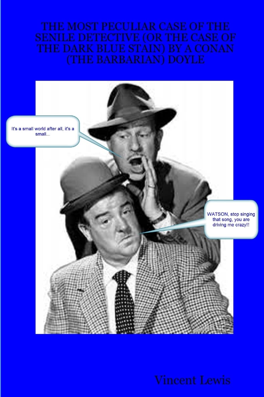 The Most Peculiar Case Of The Senile Detective (Or The Case Of The Dark Blue Stain) By A Conan (The Barbarian) Doyle