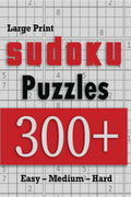 Large Print Sudoku Puzzles 300+ easy  medium  hard : Great large print sudoku puzzle book for adults