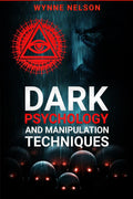 DARK PSYCHOLOGY AND MANIPULATION TECHNIQUES : Learn the Art of Persuasion and Psychological Manipulation by Studying Body Langua