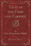 Tales of the Camp and Cabinet, Vol. 1 of 2 (Classic Reprint)