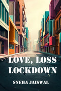 Love, Loss, Lockdown