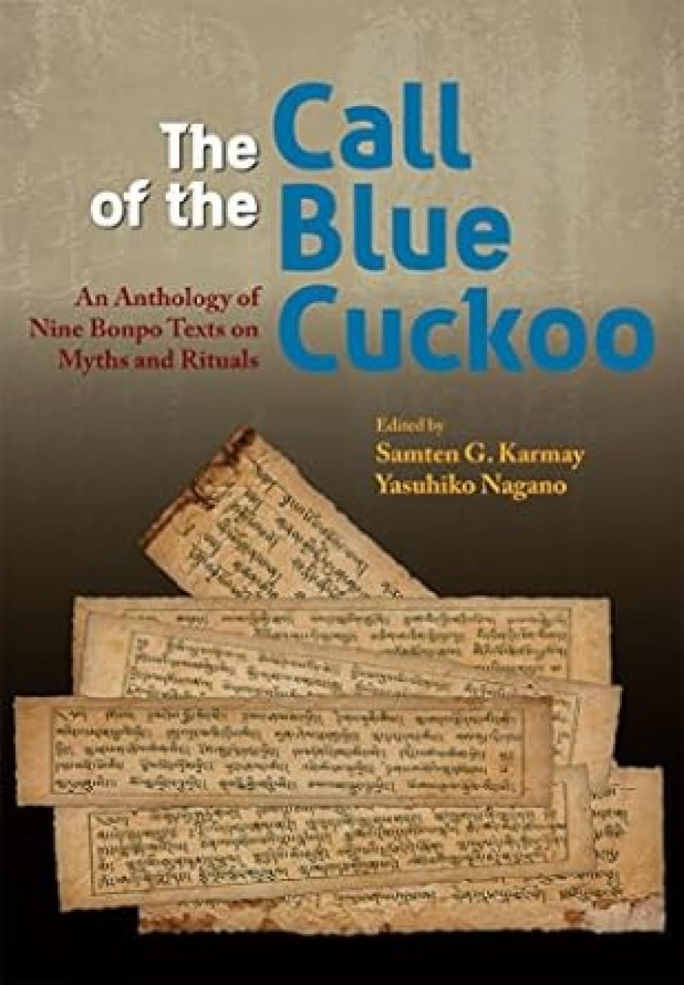 The Call of the Blue Cuckoo: An Anthology of Nine Bonpo Texts on Myths and Rituals