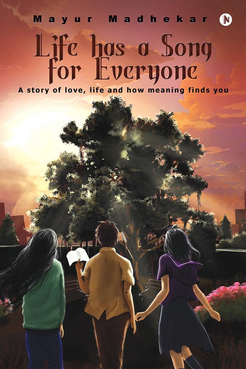 Life Has A Song For Everyone: A Story Of Love, Life And How Meaning Finds You