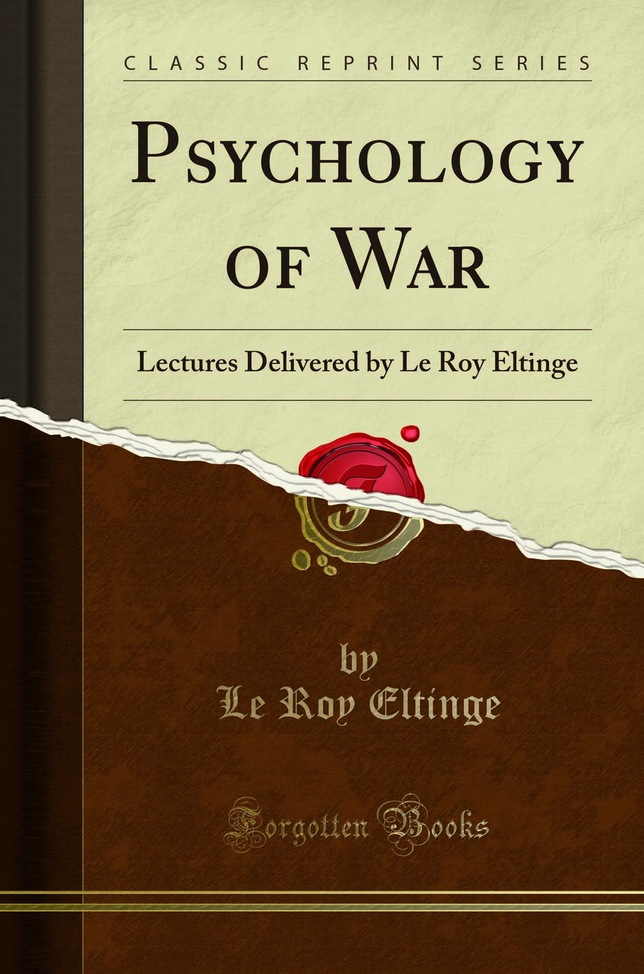 Psychology of War: Lectures Delivered by Le Roy Eltinge (Classic Reprint)