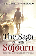 The Saga Of My Sojourn: Ruminations On My Life And Struggle