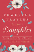 Powerful Prayers for Your Daughter: Praying for Every Part of Her Life