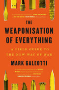 Weaponisation of Everything: A Field Guide to the New Way of War