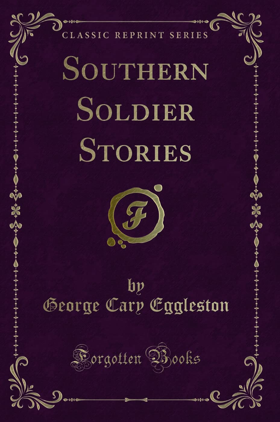 Southern Soldier Stories (Classic Reprint)