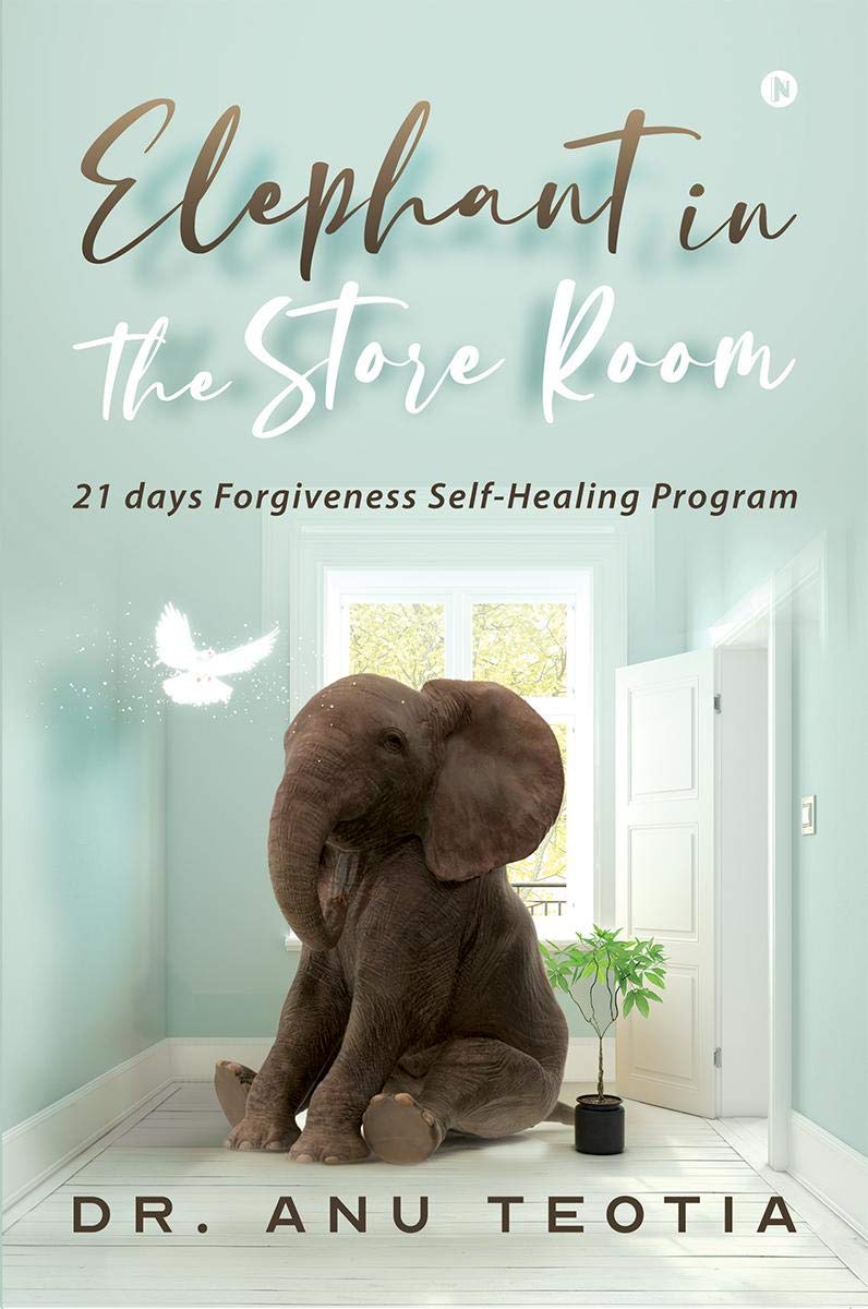 Elephant In The Store Room : 21 Days Forgiveness SelfHealing Program