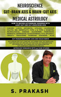 Neuroscience of Gut Brain Axis in Medical Astrology: How to decode Autoimmune Disorder with Leaky Gut and GutEndocrine Axis