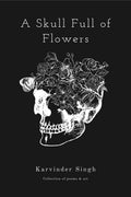 A skull full of flowers : Collection of poems and art