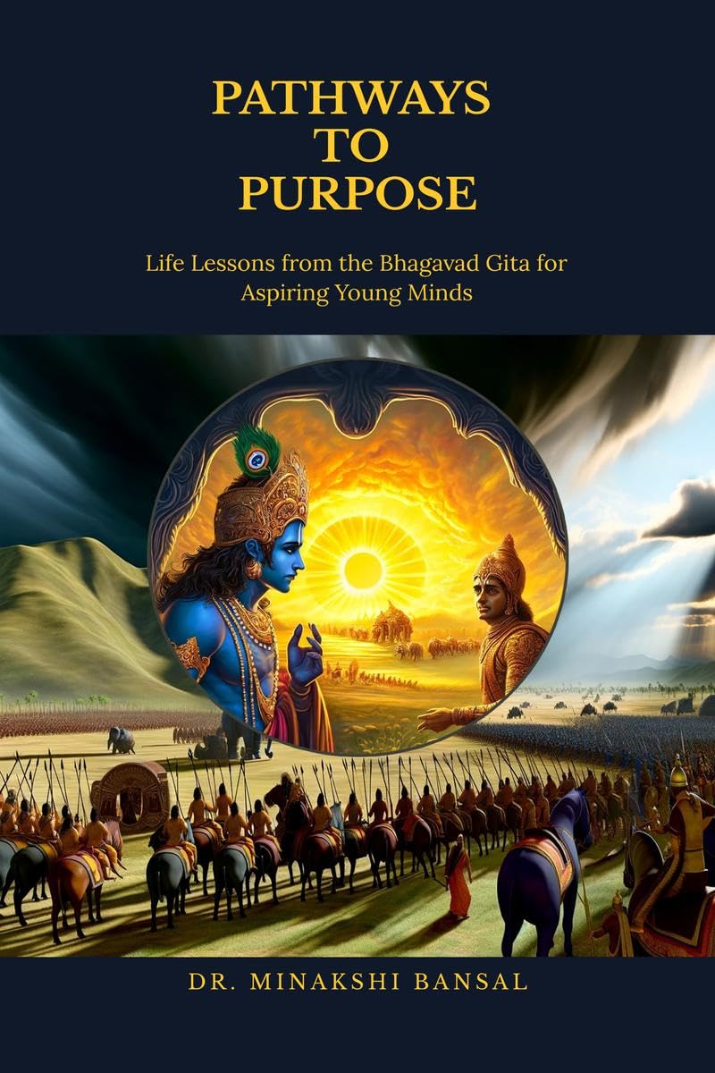 Pathways to Purpose : Life Lessons from the Bhagavad Gita for Aspiring Young Minds