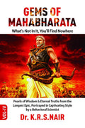 GEMS OF MAHABHARATA Whats Not In It, Youll Find Nowhere Volume 4 : Pearls of Wisdom & Eternal Truths from the Longest Epic, 